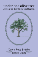 Under One Olive Tree: Jews and Gentiles Grafted in