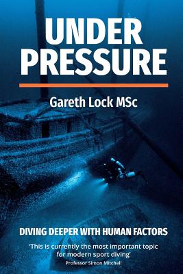 Under Pressure: Diving Deeper with Human Factors - Gareth, Lock
