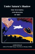 Under Saturn's Shadow: The Wounding and Healing of Men