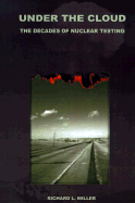Under the Cloud: The Decades of Nuclear Testing