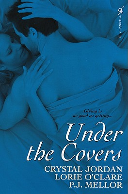 Under the Covers - Jordan, Crystal, and O'Clare, Lorie, and Mellor, P J