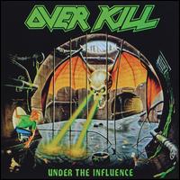 Under the Influence - Overkill
