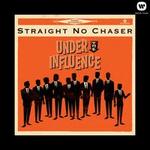Under the Influence - Straight No Chaser