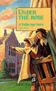 Under the Rose: Tudor Spy Story