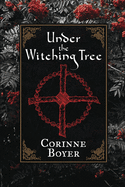 Under the Witching Tree: A Folk Grimoire of Tree Lore and Practicum