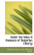 Under the Yoke; A Romance of Bulgarian Liberty