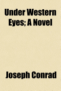 Under Western Eyes; A Novel