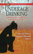Underage Drinking: Examining & Preventing Youth Use of Alcohol