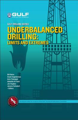 Underbalanced Drilling: Limits and Extremes - Rehm, Bill (Editor), and Haghshenas, Arash (Editor), and Paknejad, Amir Saman (Editor)