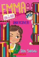 Undercover! (Emma Is on the Air #4): Volume 4