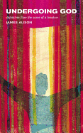 Undergoing God: Dispatches from the Scene of a Break-In