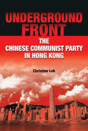 Underground Front: The Chinese Communist Party in Hong Kong