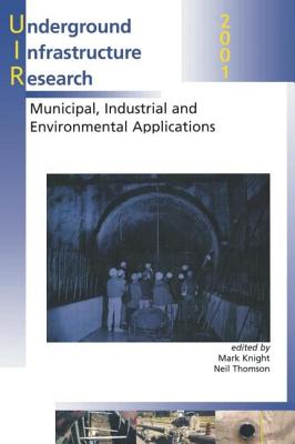 Underground Infrastructure Research - Knight, M (Editor), and Thomson, N (Editor)