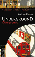 Underground, Overground: A Passenger's History of the Tube