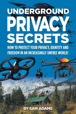 Underground Privacy Secrets - Adams, Sam