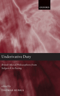 Underivative Duty: British Moral Philosophers from Sidgwick to Ewing