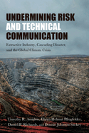Undermining Risk and Technical Communication: Extractive Industry, Cascading Disaster, and the Global Climate Crisis