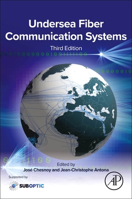 Undersea Fiber Communication Systems - Chesnoy, Jos� (Editor), and Antona, Jean-Christophe (Editor)