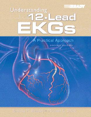 Understanding 12-Lead EKGs: A Practical Approach - Beasley, Brenda J, and West, Michael C