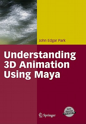 Understanding 3D Animation Using Maya - Park, John Edgar
