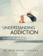 Understanding Addiction: An Lds Perspective