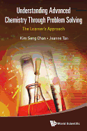 Understanding Advanced Chemistry Through Problem Solving