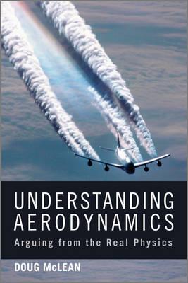 Understanding Aerodynamics: Arguing from the Real Physics - McLean, Doug