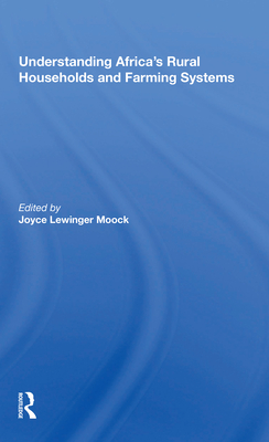 Understanding Africa's Rural Households And Farming Systems - Moock, Joyce Lewinger