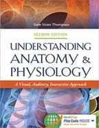 Understanding Anatomy & Physiology: A Visual, Auditory, Interactive Approach: A Visual, Auditory, Interactive Approach