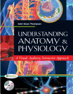 Understanding Anatomy & Physiology: A Visual, Auditory, Interactive Approach