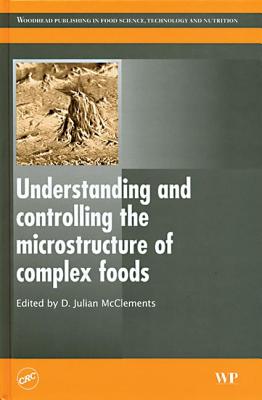 Understanding and Controlling the Microstructure of Complex Foods - McClements, David Julian (Editor)