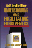 Understanding and Facilitating Forgiveness