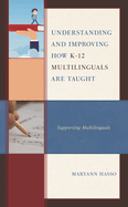 Understanding and Improving How K-12 Multilinguals Are Taught: Supporting Multilinguals