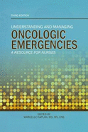 Understanding and Managing Oncologic Emergencies: A Resource for Nurses