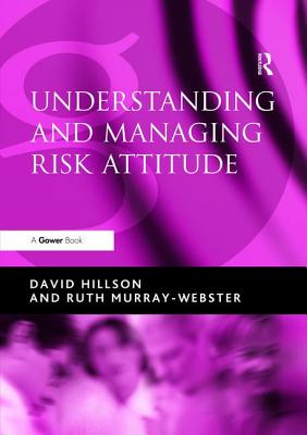 Understanding and Managing Risk Attitude - Hillson, David, and Murray-Webster, Ruth
