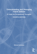 Understanding and Managing Vision Deficits: A Guide for Occupational Therapists