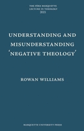 Understanding and Misunderstanding 'Negative Theology'