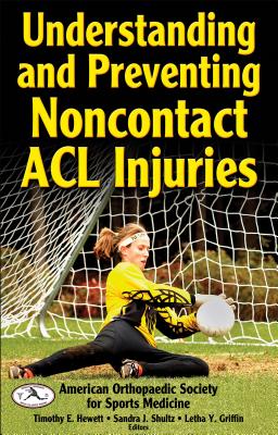 Understanding and Preventing Noncontact ACL Injuries - American Orthopaedic Society for Sports Medicine (Editor)
