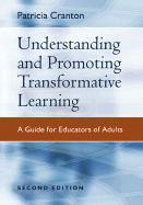 Understanding and Promoting Transformative Learning: A Guide for Educators of Adults