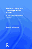 Understanding and Treating Chronic Shame: A Relational/Neurobiological Approach