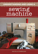 Understanding and Using A Sewing Machine