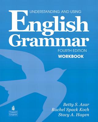 Understanding and Using English Grammar Workbook (Full Edition; with Answer Key) - Azar, Betty S., and Hagen, Stacy A.