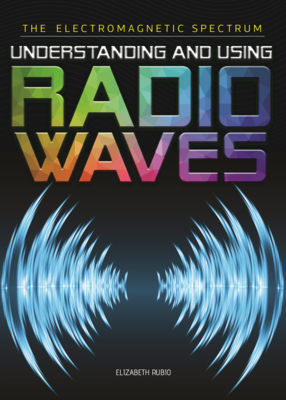 Understanding and Using Radio Waves - Rubio, Elizabeth