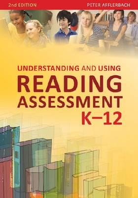 Understanding and Using Reading Assessment K-12 - Afflerbach, Peter