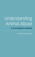 Understanding Animal Abuse: [A Sociological Analysis]
