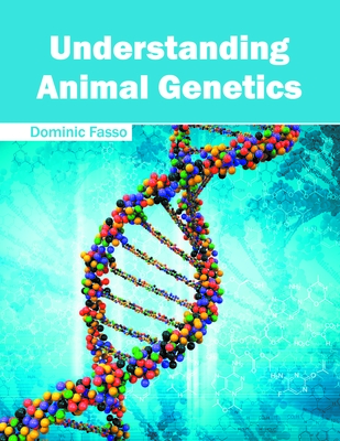 Understanding Animal Genetics - Fasso, Dominic (Editor)