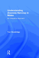 Understanding Anorexia Nervosa in Males: An Integrative Approach
