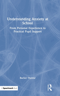 Understanding Anxiety at School: From Personal Experience to Practical Pupil Support
