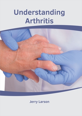 Understanding Arthritis - Larson, Jerry (Editor)