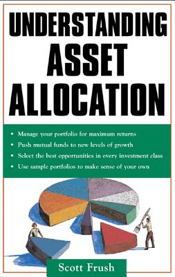 Understanding Asset Allocation - Frush, Scott